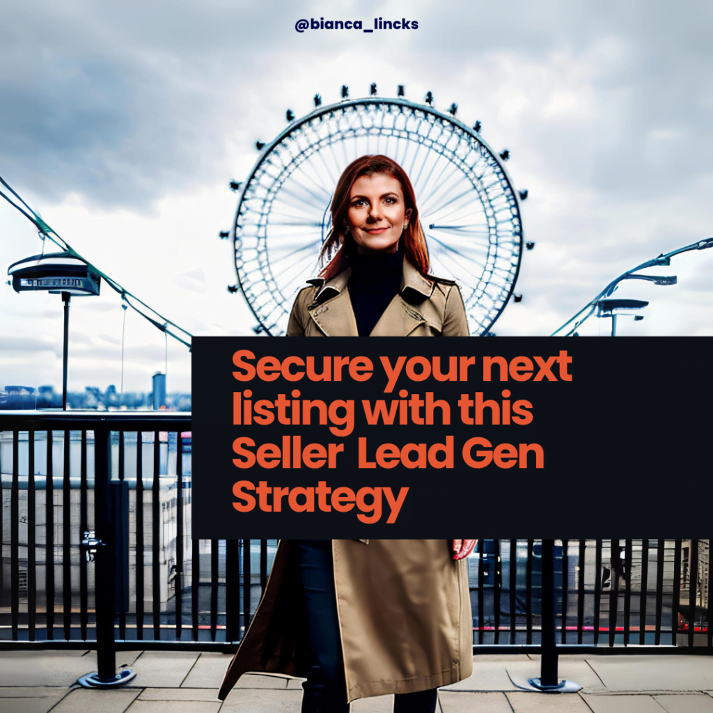 Mastering Seller Lead Generation to Secure Your Next Listings